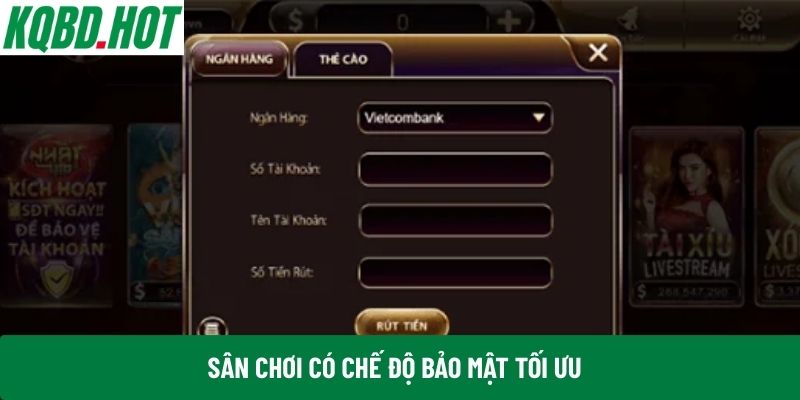 Sân chơi có chế độ bảo mật tối ưu