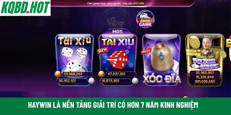 Haywin là nền tảng giải trí có hơn 7 năm kinh nghiệm