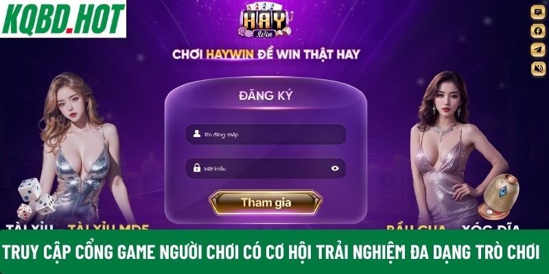 Truy cập cổng game người chơi có cơ hội trải nghiệm đa dạng trò chơi